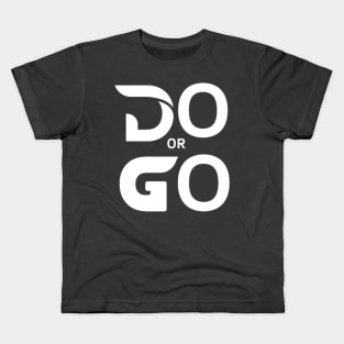 Do Or Go Kids T-Shirt